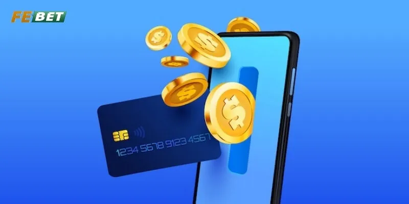 Đa dạng các phương thức nạp tiền FE BET tiện lợi và an toàn